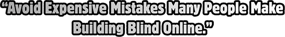 Avoid Expensive Mistakes Many People Make Building Blind Online.