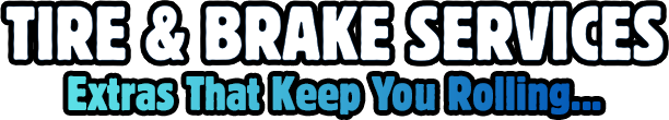Tire & Brake Service - Extras That Keep You Rolling...